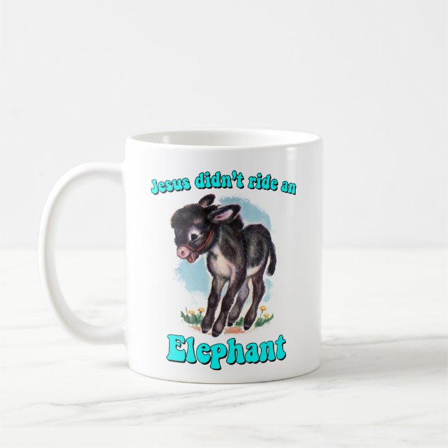 Jesus didn't ride an elephant coffee mug (Left)