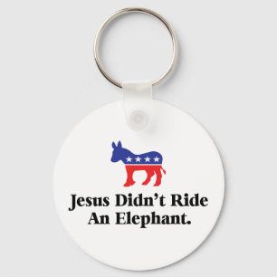 Jesus Didn't Ride An Elephant - Democratic Party Key Ring
