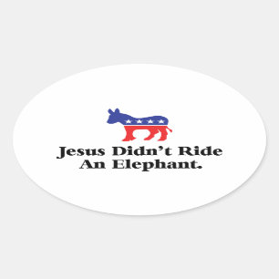 Jesus Didn't Ride An Elephant - Democratic Party Oval Sticker