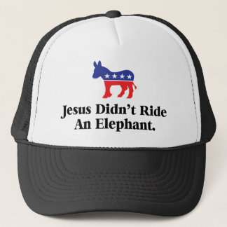 Jesus Didn't Ride An Elephant - Democratic Party Trucker Hat
