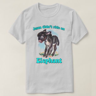 Jesus didn't ride an elephant T-Shirt