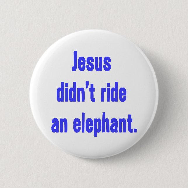 Jesus Didn't Ride Elephant 6 Cm Round Badge (Front)