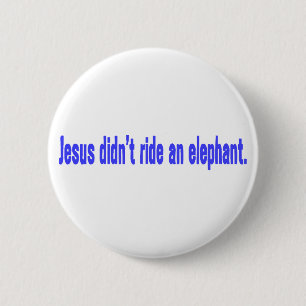 Jesus Didn't Ride Elephant Bumper 6 Cm Round Badge