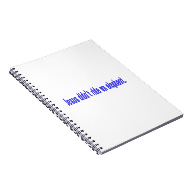 Jesus Didn't Ride Elephant Bumper Notebook (Right Side)