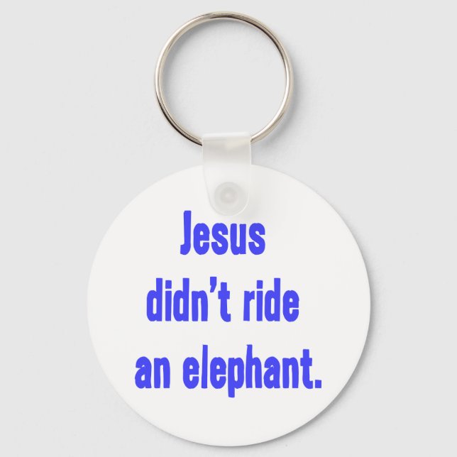 Jesus Didn't Ride Elephant Key Ring (Front)