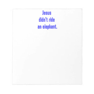 Jesus Didn't Ride Elephant Notepad