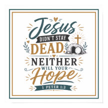 Jesus Didnt Stay Dead Neither Will Your Hope Quote