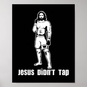 Jesus Didn't Tap MMA T-ShirtJesus Didn't Tap MMA T Poster