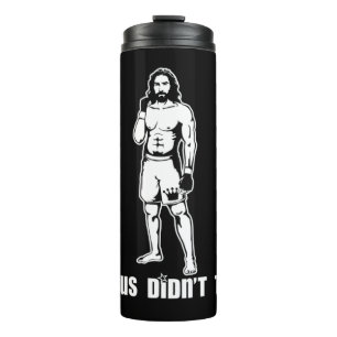 Jesus Didn't Tap MMA T-ShirtJesus Didn't Tap MMA T Thermal Tumbler