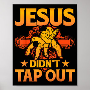 Jesus Didnt tap Out Brazilian Jiu-Jitsu BJJ Poster