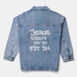 Jesus Didnt Try To Fit In Funny Graffiti Grunge Denim Jacket