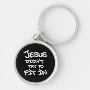 Jesus Didnt Try To Fit In Funny Graffiti Grunge Key Ring
