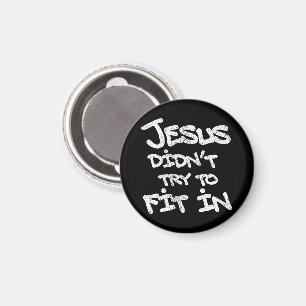 Jesus Didnt Try To Fit In Funny Graffiti Grunge Magnet
