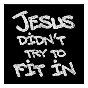 Jesus Didnt Try To Fit In Funny Graffiti Grunge Poster