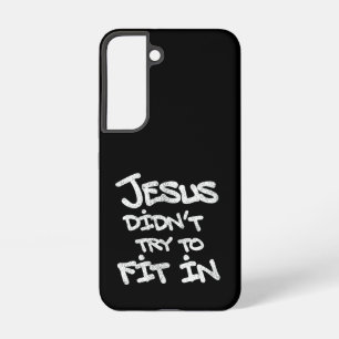 Jesus Didnt Try To Fit In Funny Graffiti Grunge Samsung Galaxy Case
