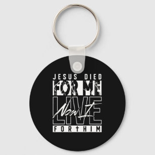 Jesus Died For Me Now I Live For Him Christian Rel Key Ring