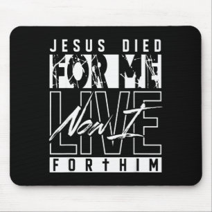 Jesus Died For Me Now I Live For Him Christian Rel Mouse Mat