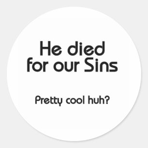 Jesus Died for Our Sins Christian Classic Round Sticker