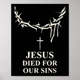Jesus Died For Our Sins Crown Of Thorns Cross Chri Poster