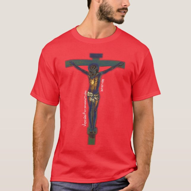 Jesus died for somebody's sins T-Shirt (Front)