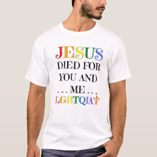 Jesus Died For You And Me Easter LGBTQIA Love Chr T-Shirt