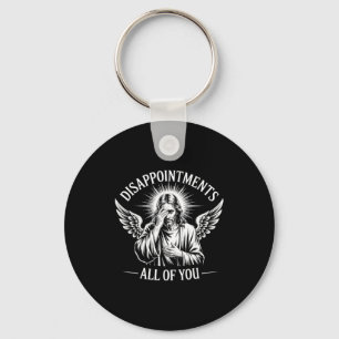 Jesus Disapinted In All Of You Funny Christian Key Ring
