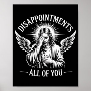 Jesus Disapinted In All Of You Funny Christian Poster