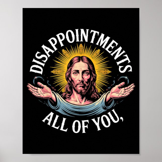 Jesus Disappointed In All Of You Meme  Poster (Front)