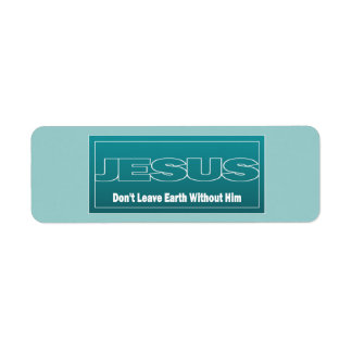 JESUS Don't Leave Earth Without Him