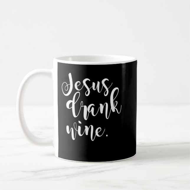 Jesus Drank Wine Christian Funny Gift Christmas T- Coffee Mug (Left)