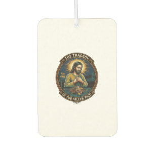 Jesus Dropped Late Night Taco Street Food Drunk Hu Car Air Freshener