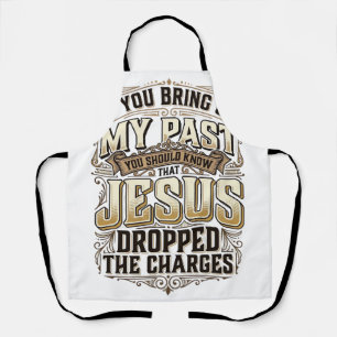 Jesus Dropped The Charges Vintage Christian Shirt Apron