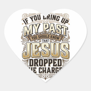 Jesus Dropped The Charges Vintage Christian Shirt Heart Sticker