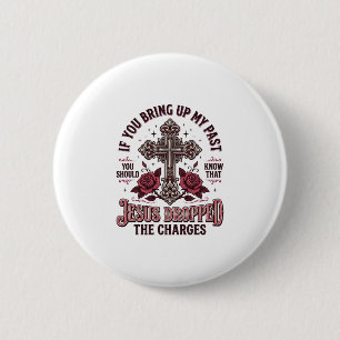 Jesus Dropped The Charges Vintage Cross Shirt 6 Cm Round Badge