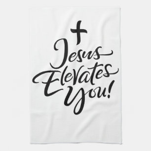 Jesus Elevates You Christian Christ Lettering Tea Towel