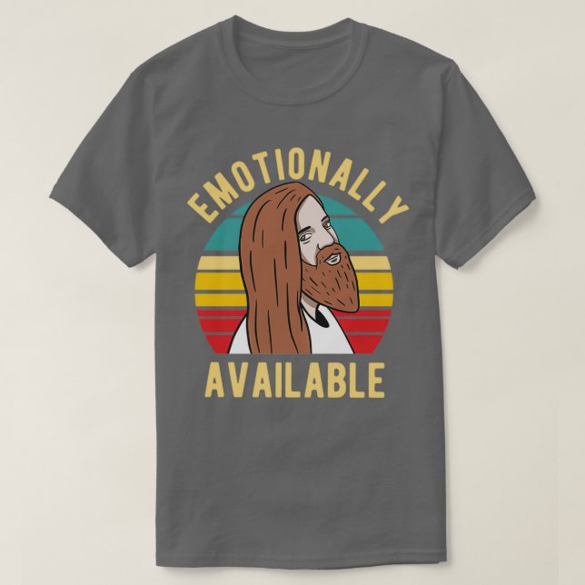 Jesus Emotionally Available 2 T-Shirt (Design Front)