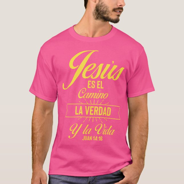 Jesus Es El Camino La Verdad Y La Vida Juan 1416 W T-Shirt (Front)