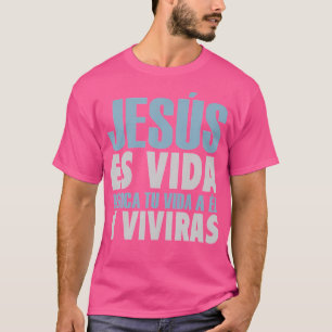 Jesus Es Vida Spanish Spanish Christian T-Shirt