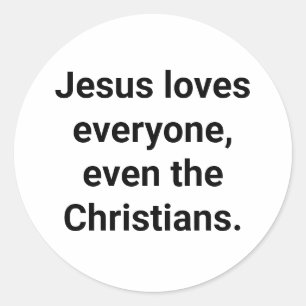 Jesus even loves Christians Hankamer Artjunkhaus Classic Round Sticker