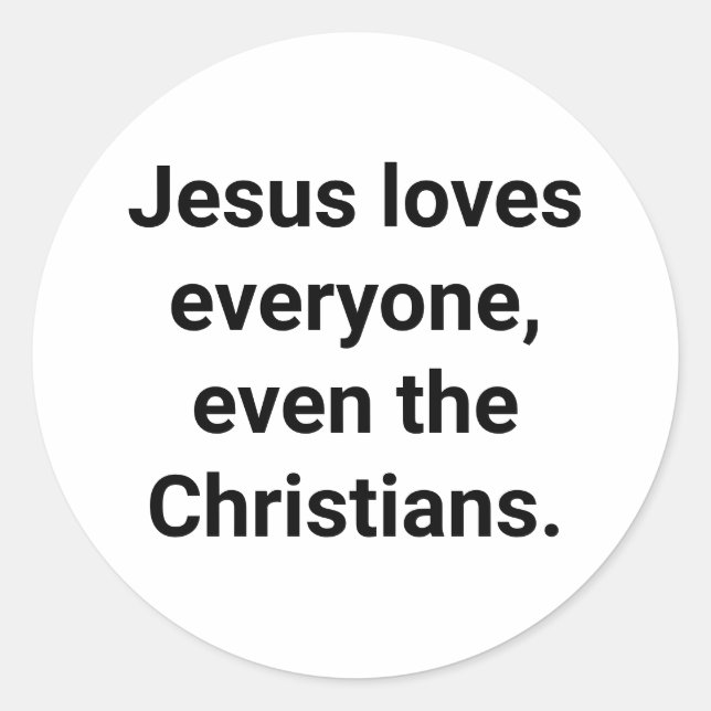Jesus even loves Christians Hankamer Artjunkhaus  Classic Round Sticker (Front)