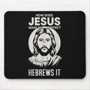 Jesus Face How Does Jesus Make His Coffee He Hebre Mouse Mat