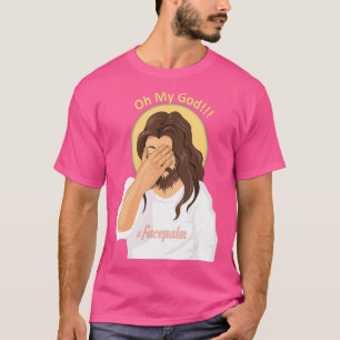 Jesus Facepalm Atheist   Oh My God Tee