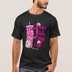 Jesus Fill My Daisy Flowers Cups Christian Retro P T-Shirt