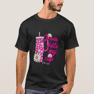 Jesus Fill My Daisy Flowers Cups Christian Retro P T-Shirt
