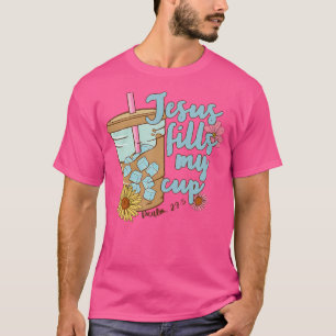 Jesus Fills My Cup Christ Ice Coffee Bible Flower T-Shirt