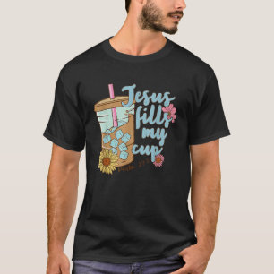 Jesus Fills My Cup Christ Ice Coffee Bible Flower T-Shirt