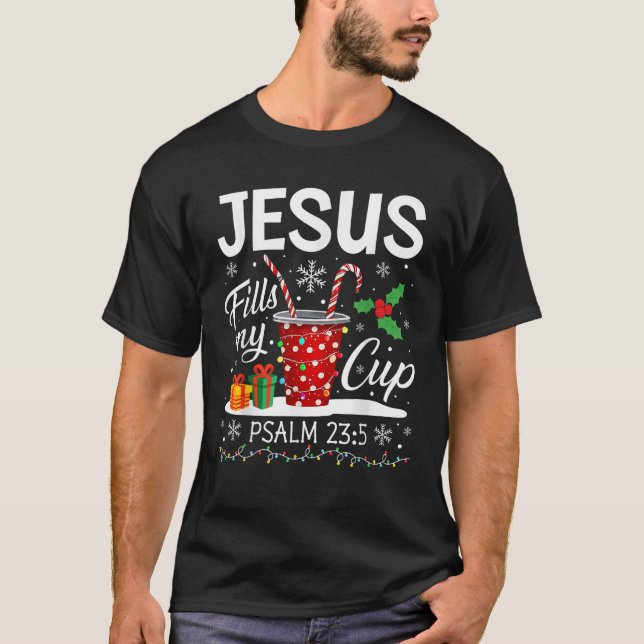 Jesus Fills My Cup Psalm 23 5 Coffee Cup Christmas T-Shirt (Front)