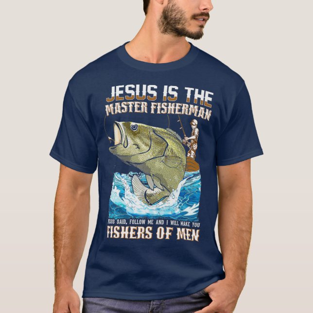 Jesus Fisher Of Men bible verse Fishing dad T-Shirt (Front)