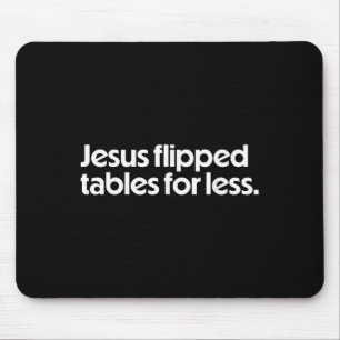 Jesus Flipped Tables For Less Funny Christian Fait Mouse Mat