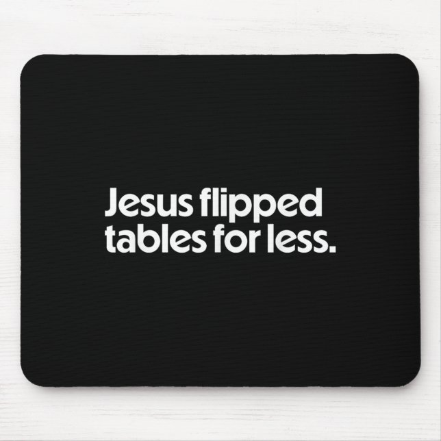 Jesus Flipped Tables For Less Funny Christian Fait Mouse Mat (Front)